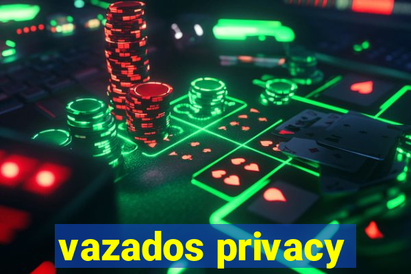 vazados privacy